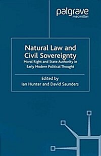 Natural Law and Civil Sovereignty : Moral Right and State Authority in Early Modern Political Thought (Paperback)