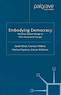 Embodying Democracy : Electoral System Design in Post-Communist Europe (Paperback)