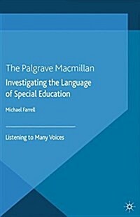 Investigating the Language of Special Education : Listening to Many Voices (Paperback)