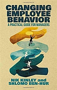 Changing Employee Behavior : A Practical Guide for Managers (Paperback)