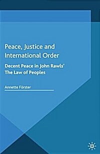 Peace, Justice and International Order : Decent Peace in John Rawls The Law of Peoples (Paperback)