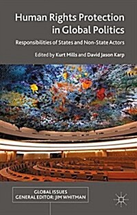 Human Rights Protection in Global Politics : Responsibilities of States and Non-State Actors (Paperback)