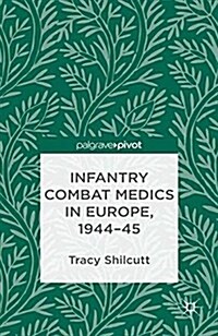 Infantry Combat Medics in Europe, 1944-45 (Paperback)