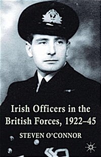 Irish Officers in the British Forces, 1922-45 (Paperback)