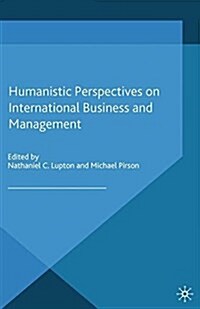 Humanistic Perspectives on International Business and Management (Paperback)