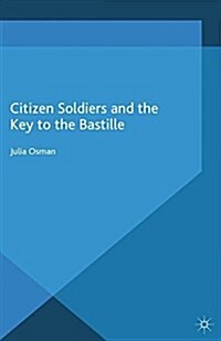 Citizen Soldiers and the Key to the Bastille (Paperback)