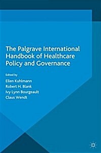 The Palgrave International Handbook of Healthcare Policy and Governance (Paperback)