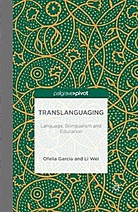 Translanguaging : Language, Bilingualism and Education (Paperback)