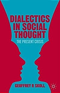 Dialectics in Social Thought : The Present Crisis (Paperback)