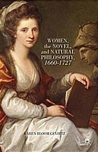 Women, the Novel, and Natural Philosophy, 1660-1727 (Paperback)