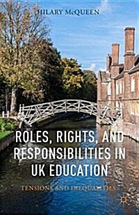 Roles, Rights, and Responsibilities in UK Education : Tensions and Inequalities (Paperback)
