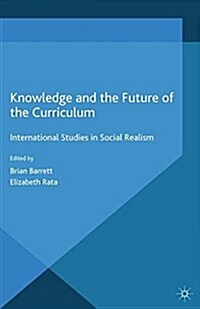 Knowledge and the Future of the Curriculum : International Studies in Social Realism (Paperback)