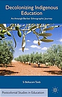 Decolonizing Indigenous Education : An Amazigh/Berber Ethnographic Journey (Paperback)