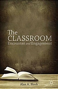 The Classroom : Encounter and Engagement (Paperback)