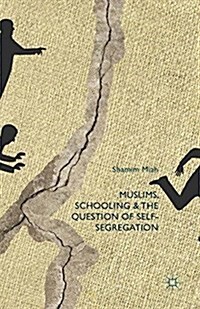 Muslims, Schooling and the Question of Self-Segregation (Paperback)
