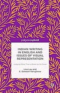 Indian Writing in English and Issues of Visual Representation : Judging More than a Book by its Cover (Paperback)