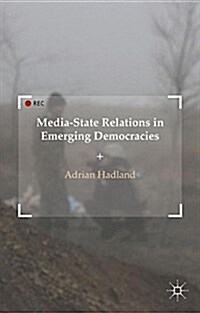 Media-State Relations in Emerging Democracies (Paperback)
