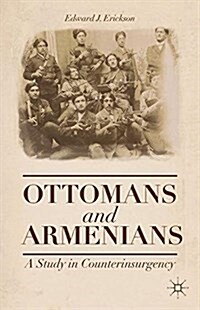 Ottomans and Armenians : A Study in Counterinsurgency (Paperback)