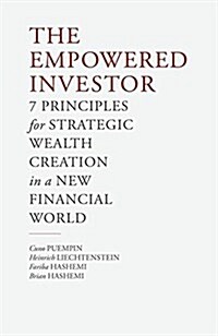 The Empowered Investor : 7 Principles for Strategic Wealth Creation in a New Financial World (Paperback)