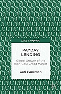 Payday Lending : Global Growth of the High-Cost Credit Market (Paperback)