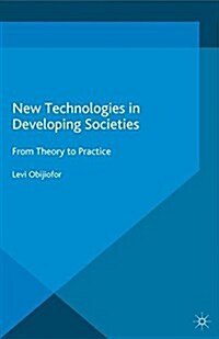 New Technologies in Developing Societies : From Theory to Practice (Paperback)