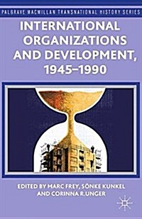 International Organizations and Development, 1945-1990 (Paperback)