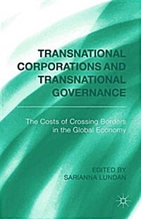 Transnational Corporations and Transnational Governance : The Cost of Crossing borders in the Global Economy (Paperback)