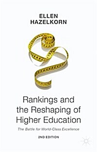 Rankings and the Reshaping of Higher Education : The Battle for World-Class Excellence (Paperback)