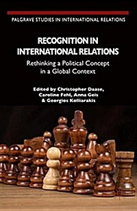 Recognition in International Relations : Rethinking a Political Concept in a Global Context (Paperback)