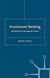 Investment Banking : Addressing the Management Issues (Paperback)