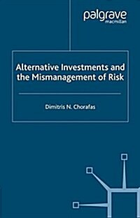 Alternative Investments and the Mismanagement of Risk (Paperback)