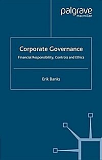 Corporate Governance : Financial Responsibility,Controls and Ethics (Paperback, Softcover reprint of the original 1st ed. 2004)