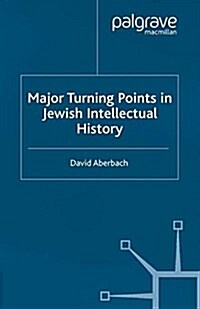 Major Turning Points in Jewish Intellectual History (Paperback)