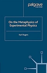 On the Metaphysics of Experimental Physics (Paperback)