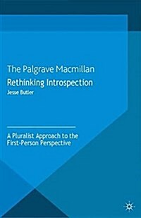 Rethinking Introspection : A Pluralist Approach to the First-Person Perspective (Paperback)