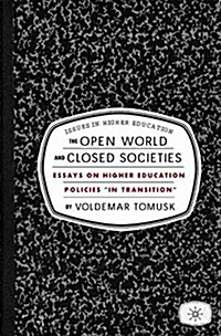 The Open World and Closed Societies : Essays on Higher Education Policies in Transition (Paperback)