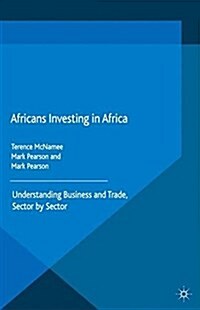 Africans Investing in Africa : Understanding Business and Trade, Sector by Sector (Paperback)