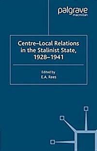 Centre-Local Relations in the Stalinist State, 1928-1941 (Paperback)