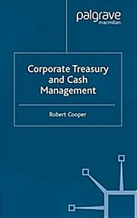 Corporate Treasury and Cash Management (Paperback)