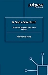 Is God a Scientist? : A Dialogue Between Science and Religion (Paperback)