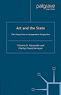 Art and the State : The Visual Arts in Comparative Perspective (Paperback)