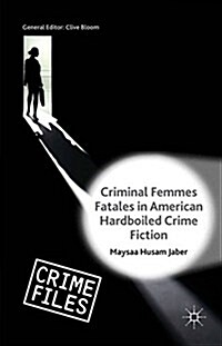 Criminal Femmes Fatales in American Hardboiled Crime Fiction (Paperback)