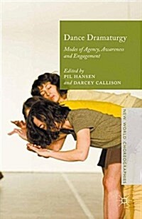 Dance Dramaturgy : Modes of Agency, Awareness and Engagement (Paperback)