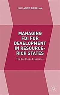 Managing FDI for Development in Resource-Rich States : The Caribbean Experience (Paperback)