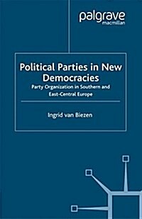 Political Parties in New Democracies : Party Organization in Southern and East-Central Europe (Paperback)