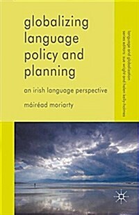 Globalizing Language Policy and Planning : An Irish Language Perspective (Paperback)