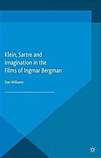 Klein, Sartre and Imagination in the Films of Ingmar Bergman (Paperback)