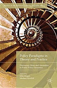 Policy Paradigms in Theory and Practice : Discourses, Ideas and Anomalies in Public Policy Dynamics (Paperback)