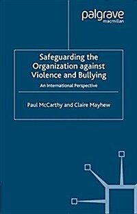 Safeguarding the Organization Against Violence and Bullying : An International Perspective (Paperback)