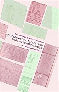 Antecedents of Censuses from Medieval to Nation States : How Societies and States Count (Paperback)